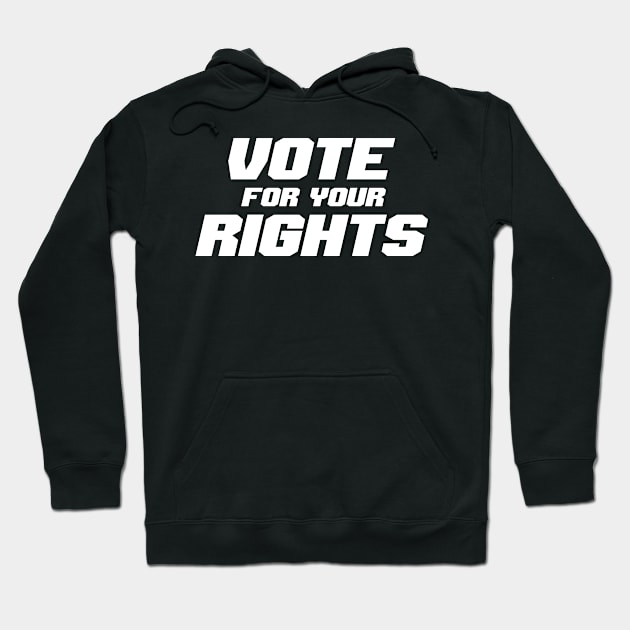 Vote for your rights Hoodie by RMDesignz